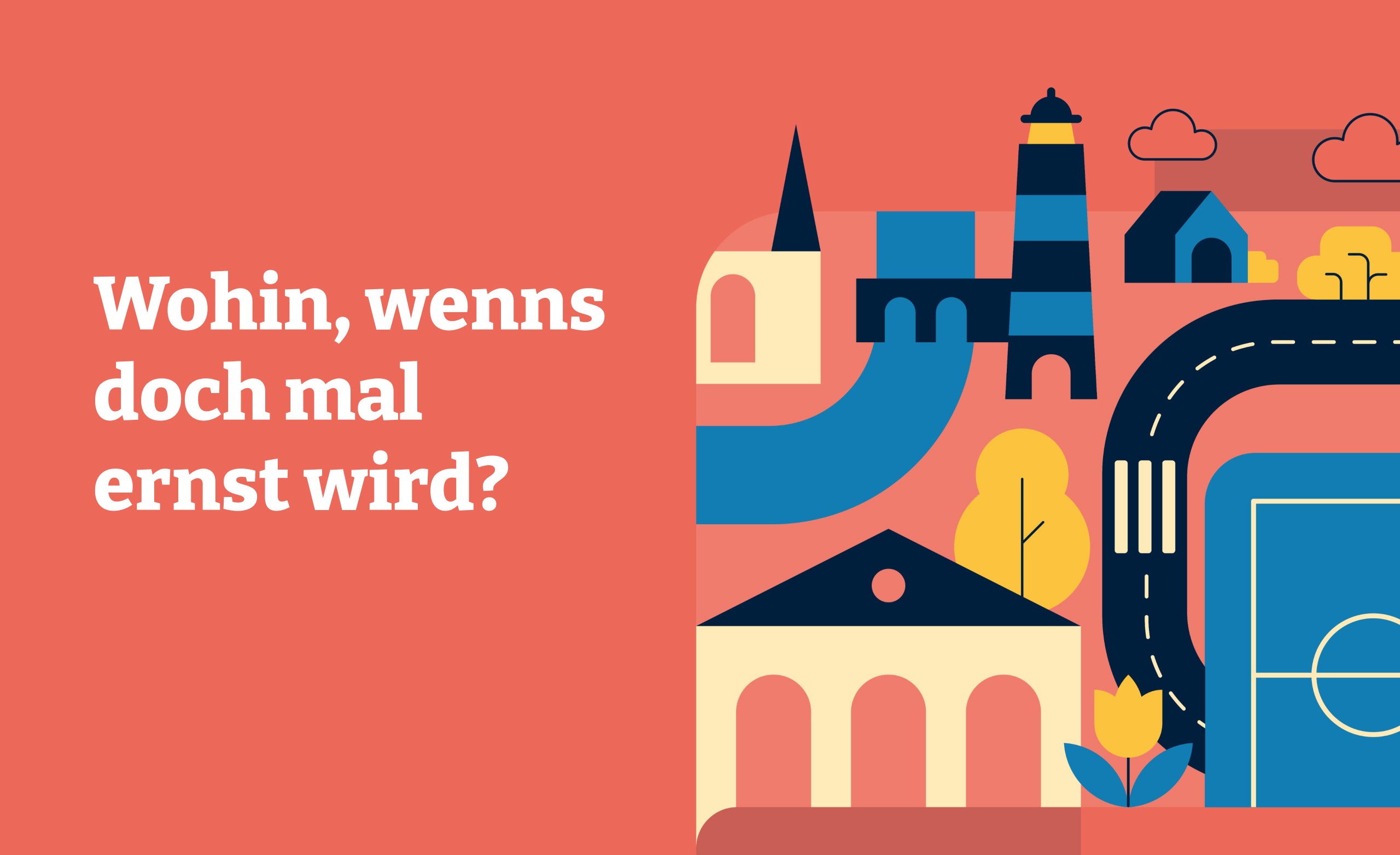 Illustration mit der Frage 'Wohin, wenns doch mal ernst wird?' und grafischen Elementen wie einer Kirche, einem Leuchtturm, einem Fluss, Bäumen und einem Fußballfeld.